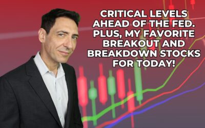 Critical Levels Ahead of the Fed. Plus, My Favorite Breakout, Breakdown Stocks for Today!