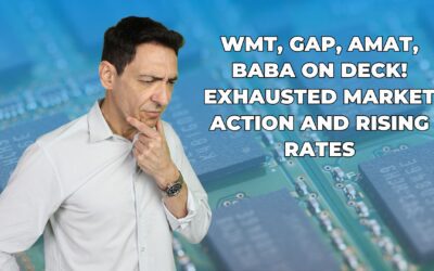 WMT, GAP, AMAT, BABA on Deck! Exhausted Market Action and Rising Rates