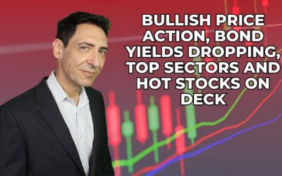 Bullish Price Action, Bond Yields Dropping, Top Sectors and Hot Stocks On Deck