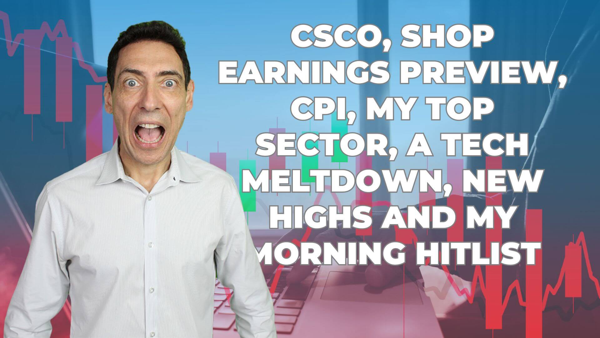 CSCO, SHOP Earnings Preview, CPI, My Top Sector, a Tech Meltdown, New