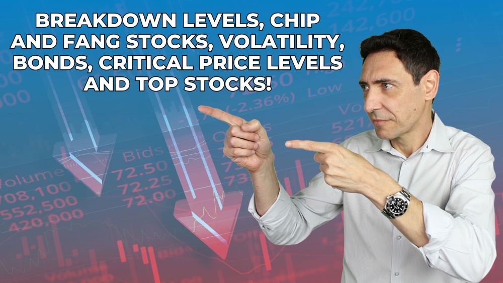 Breakdown Levels, Chip and FANG Stocks, Volatility, Bonds, Critical Price Levels and Top Stocks!
