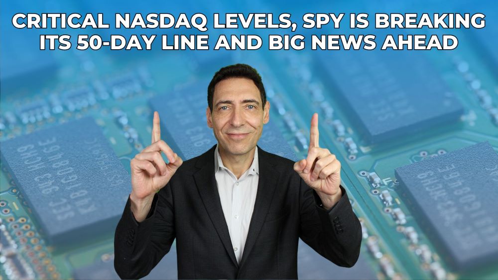 Critical Nasdaq Levels, SPY Is Breaking Its 50-Day Line and BIG News Ahead