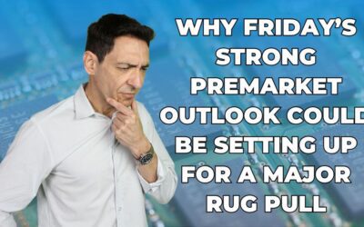 Why Friday’s Strong Premarket Outlook Could Be Setting Up for a Major Rug Pull