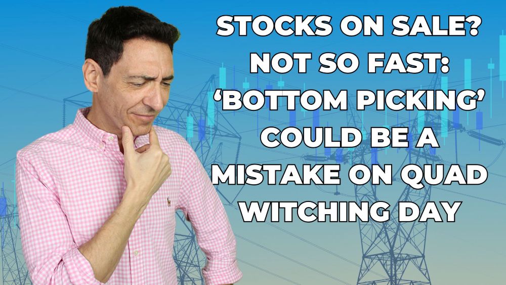 Stocks on Sale? Not So Fast: Why ‘Bottom Picking’ Could Be Costly on Quad Witching Day