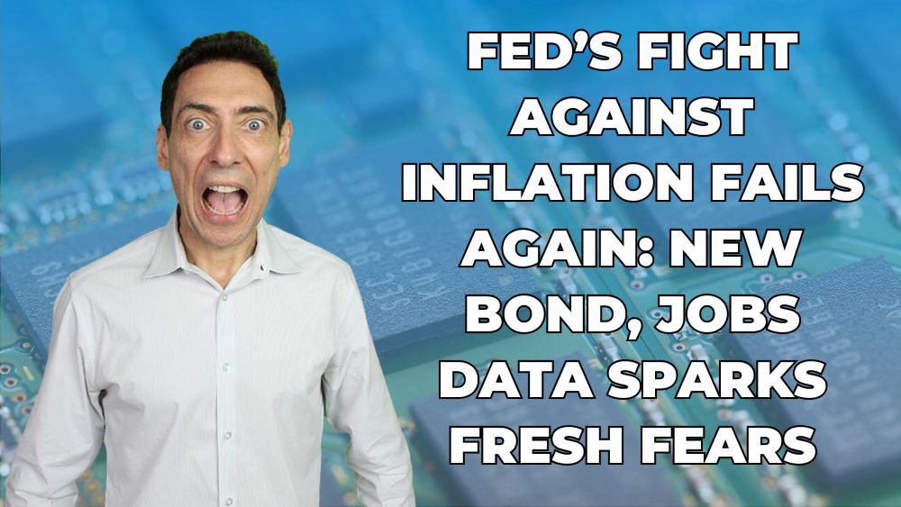 Fed’s Fight Against Inflation Fails Again: New Bond, Jobs Data Sparks Fresh Fears