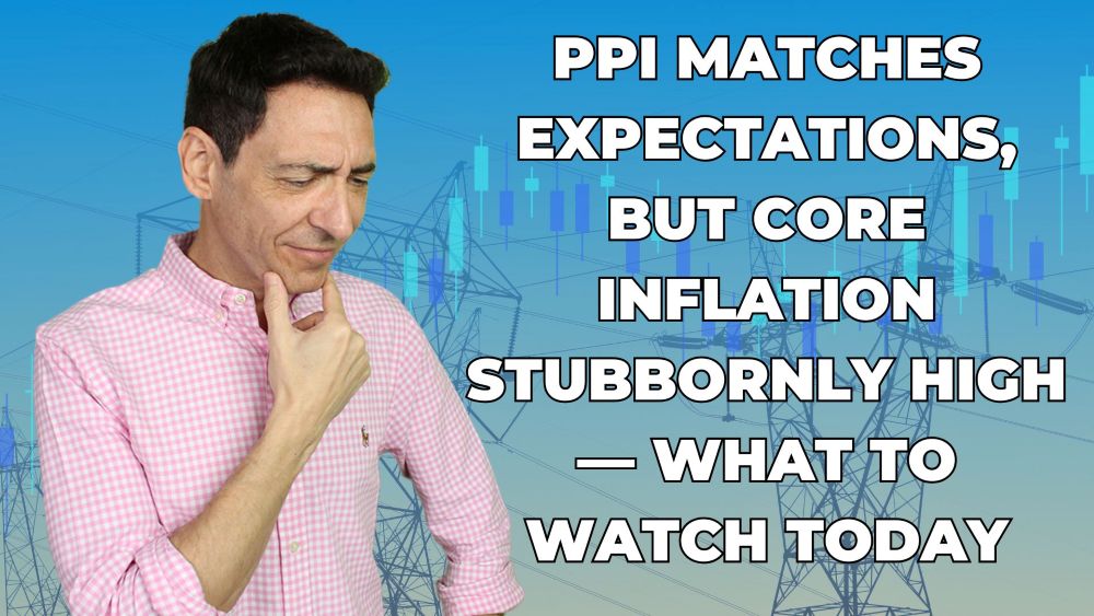 PPI Matches Expectations, But Core Inflation Stubbornly High — What to Watch Today