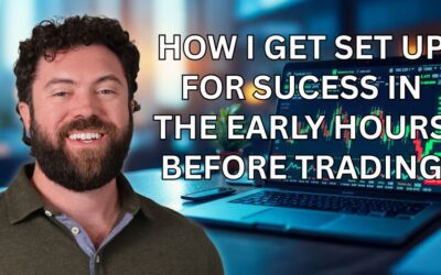 How I Get Set Up for Success in the Early Hours Before Trading