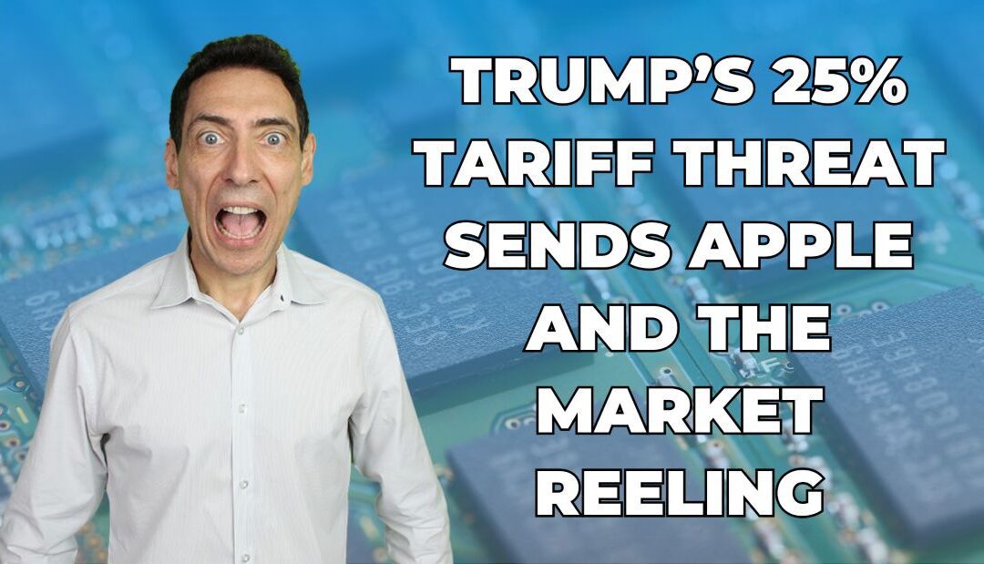 Trump’s 25% Threat Sends Apple and the Market Reeling