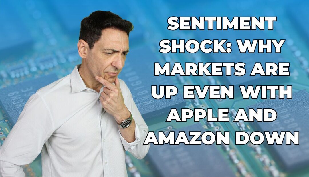 Sentiment Shock: Why Markets Are Up Even With Apple and Amazon Down