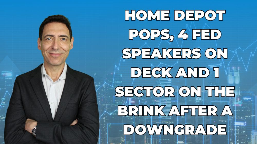 Home Depot Pops, 4 Fed Speakers on Deck and 1 Sector on the Brink After a Downgrade
