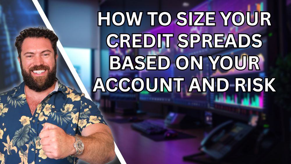 How to Size Credit Spreads Based on Your Account and Risk Tolerance