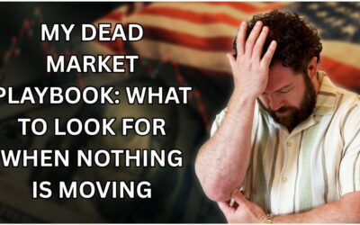 My Dead Market Playbook: What to Look for When Nothing Is Moving