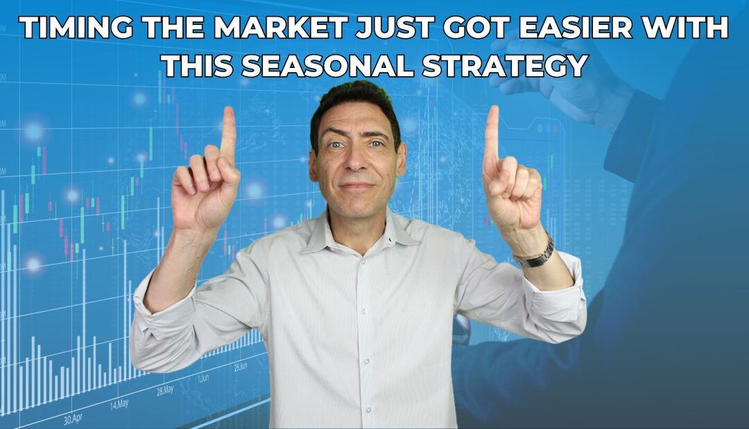 Timing the Market Just Got Easier With This Seasonal Strategy