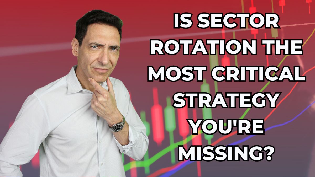 Is Sector Rotation the Most Critical Strategy You're Missing? - The ...