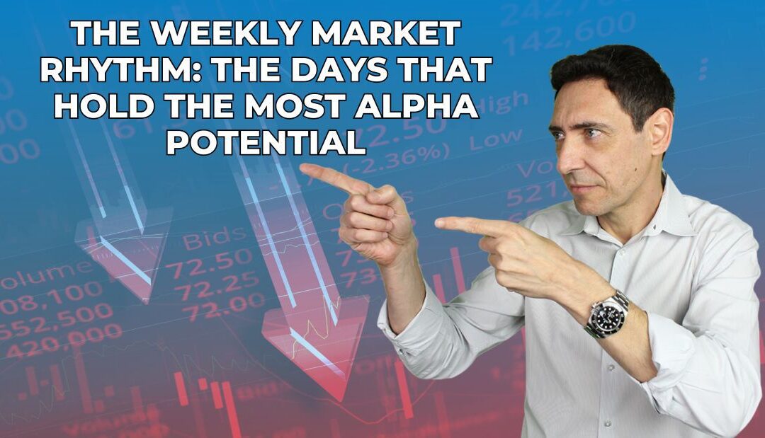 The Weekly Market Rhythm: The Days That Hold the Most Alpha Potential