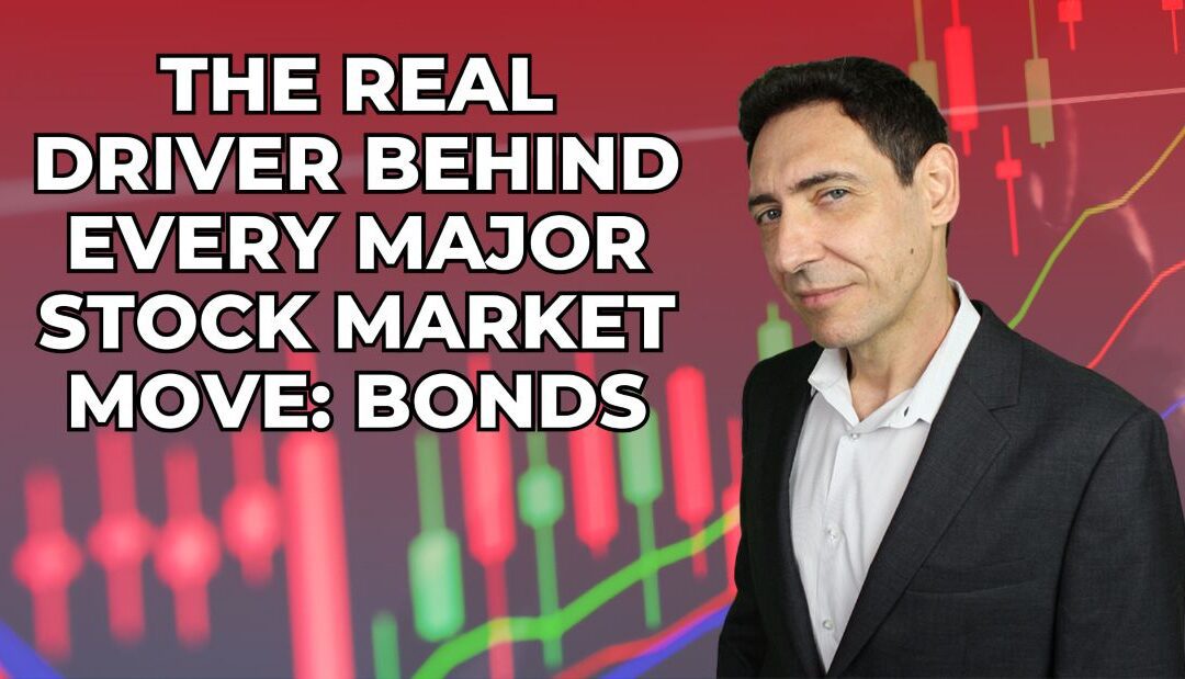 The Real Driver Behind Every Major Stock Market Move: Bonds