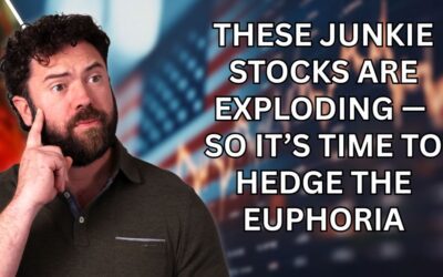 These Junkie Stocks Are Exploding — So It’s Time to Hedge the Euphoria 