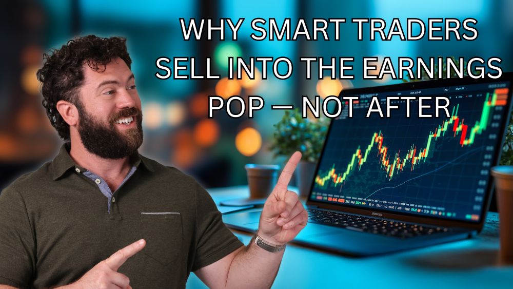 Why Smart Traders Sell Into the Earnings Pop — Not After