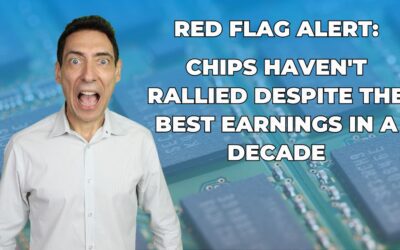 Red Flag Alert: Chips Haven’t Rallied Despite the Best Earnings in a Decade