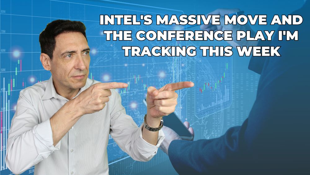 Intel’s Massive Move and the Conference Play I’m Tracking This Week