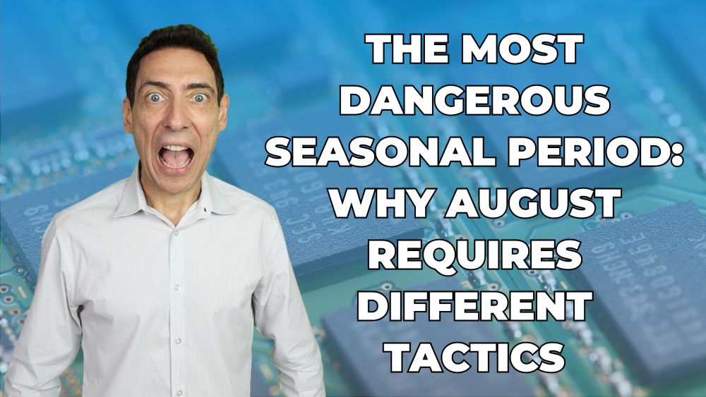 The Dangerous Seasonal Period: Why August Trading Requires Different Tactics