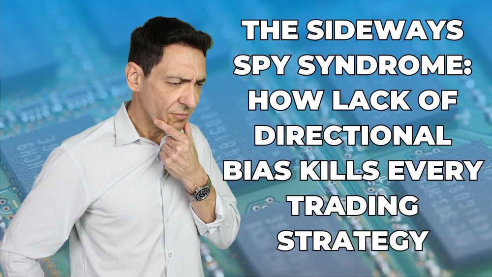 The Sideways SPY Syndrome: How Lack of Directional Bias Kills Every Trading Strategy