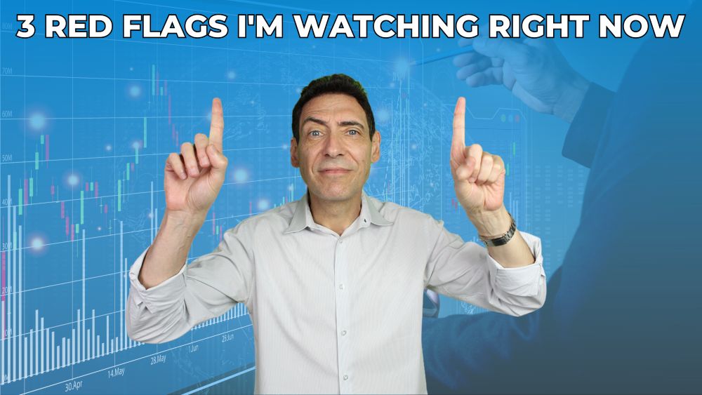 3 Red Flags I’m Watching Right Now
