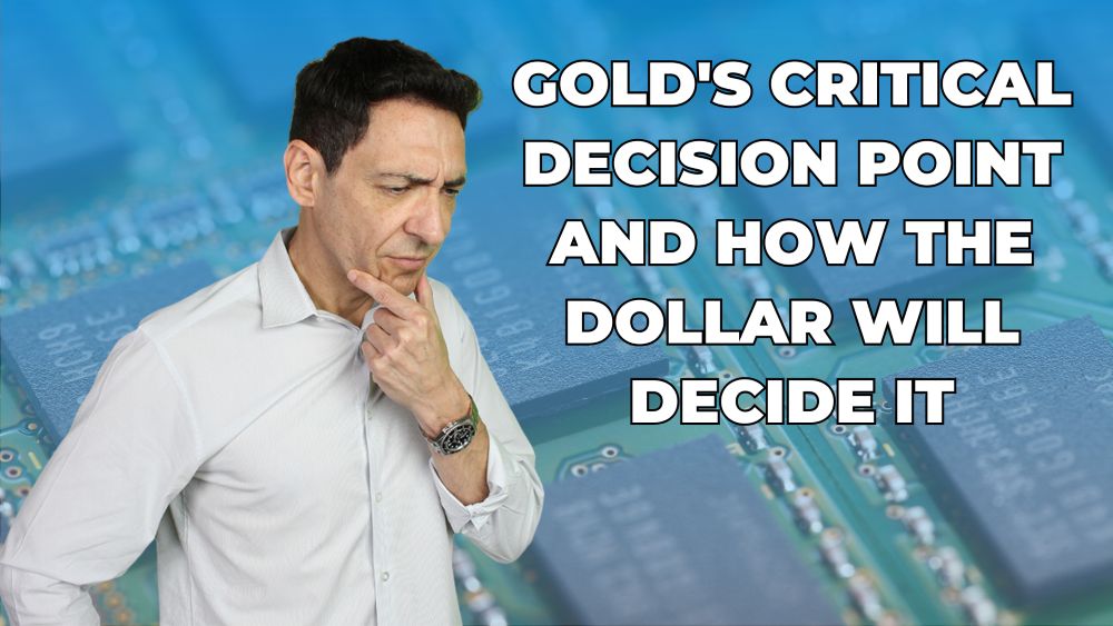 Gold’s Critical Decision Point — and How the Dollar Will Decide It