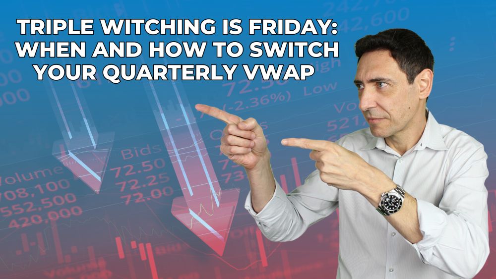 Triple Witching Is Friday: How to Switch Your Quarterly VWAP