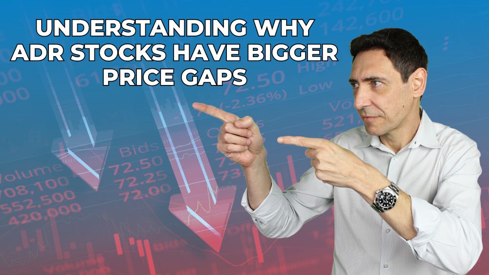 Understanding Why ADR Stocks Have Bigger Price Gaps