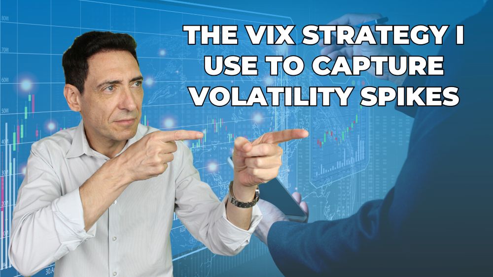 The VIX Strategy I Use to Capture Volatility Spikes