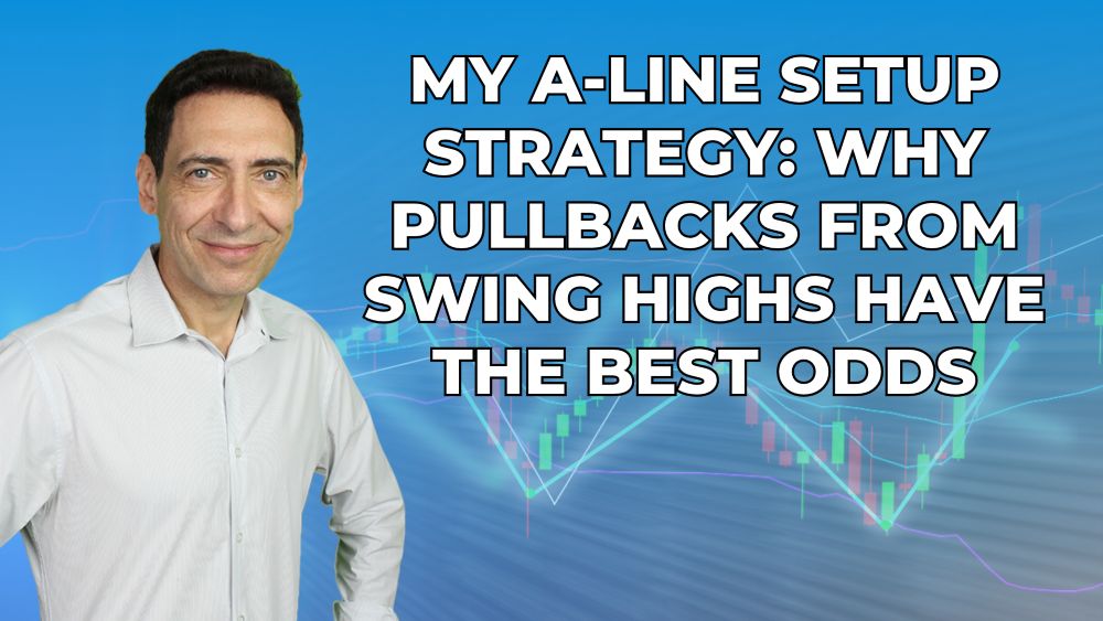 My A-Line Setup Strategy: Why Pullbacks From Swing Highs Have the Best Odds