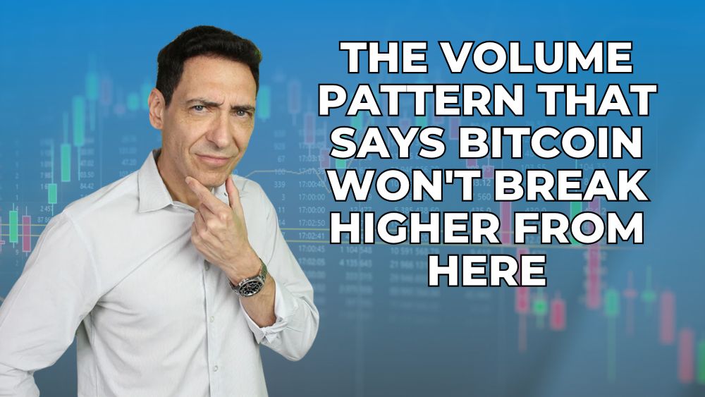 The Volume Pattern That Says Bitcoin Won’t Break Higher From Here