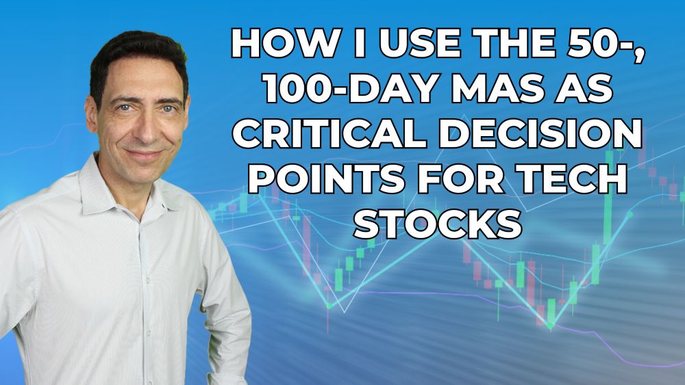 How I Use the 50- and 100-Day MAs as Critical Decision Points for Tech Stocks