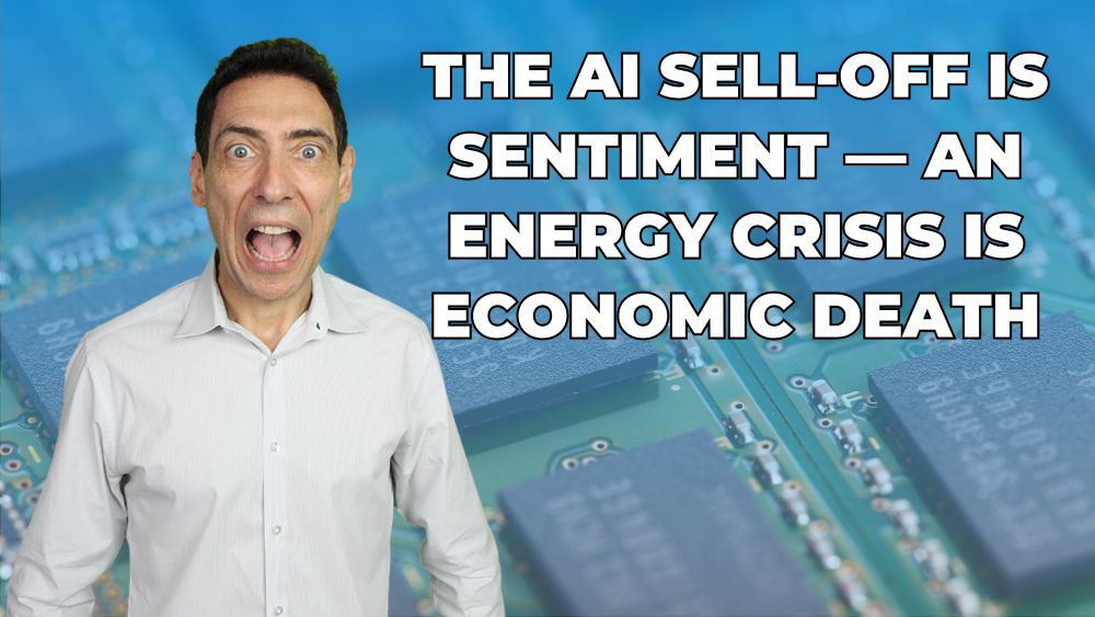 The AI Selloff Is Sentiment — Energy Crisis Is Economic Death
