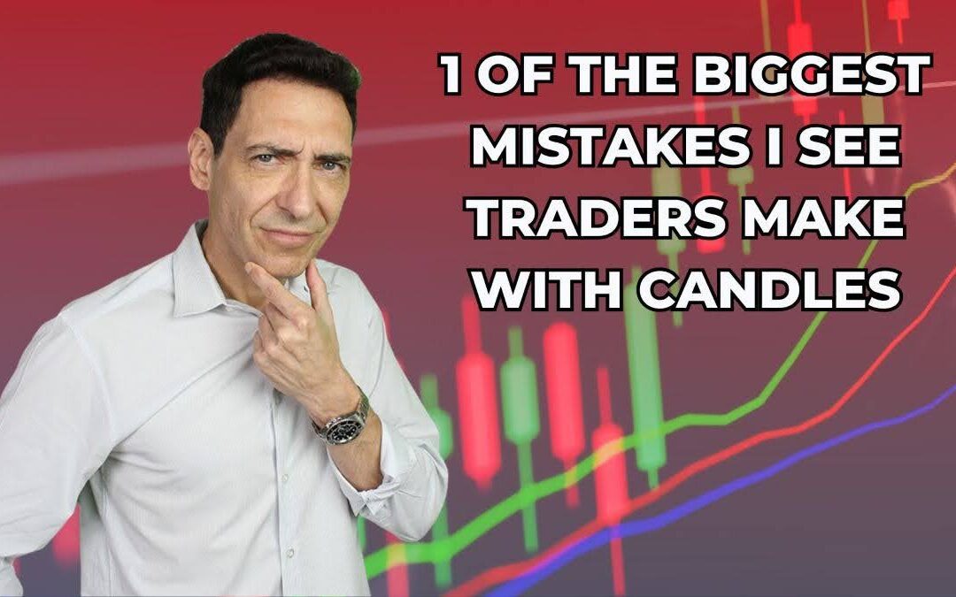 1 of the Biggest Mistakes I See Traders Make With Candles